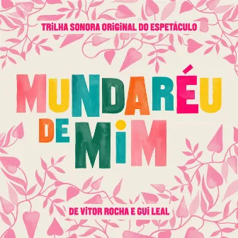 Mundaréu de Mim - Trilha Sonora Original do Espetáculo by Vitor Rocha