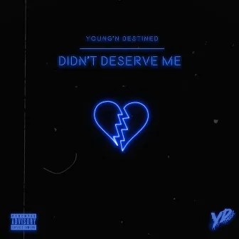 Didn't Deserve Me by Young'n Destined