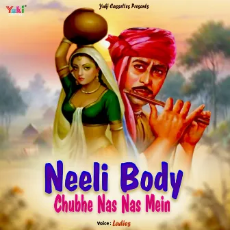 Neeli Body Chubhe Nas Nas Mein by Ladies