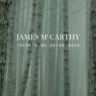 There's No Going Back by James McCarthy