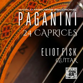 Paganini: 24 Caprices (transcribed for solo guitar) by Eliot Fisk