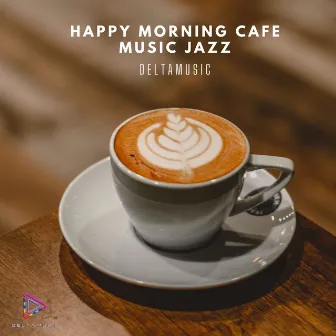 Happy Morning Cafe Music Jazz by Deltamusic