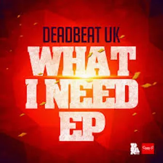 What I Need by Deadbeat UK