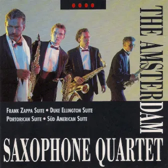 Duke Ellington Suite - Portorican Suite - Süd American Suite - Frank Zappa Suite by Amsterdam Saxophone Quartet