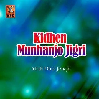 Kidhen Munhanjo Jigri by Allah Dino Jonejo