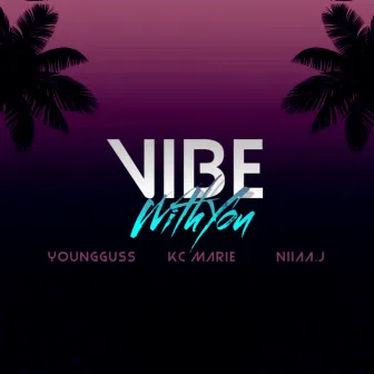 VIBE WITH YOU by Young Guss