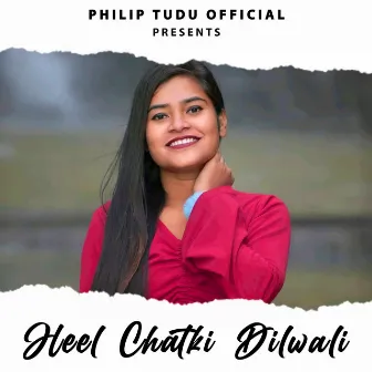 Heel Chatki Dilwali by Dinesh Tudu