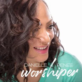 Worshiper by Danielle Renee