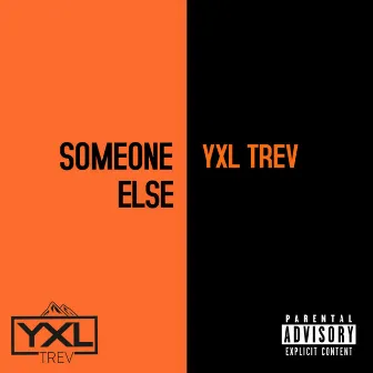 Someone Else by YXL Trev