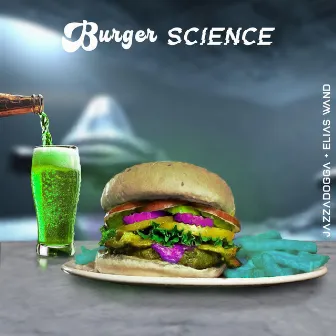 Burger Science by JazzaDogga