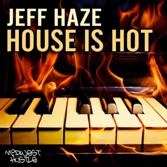 House Is Hot by Jeff Haze