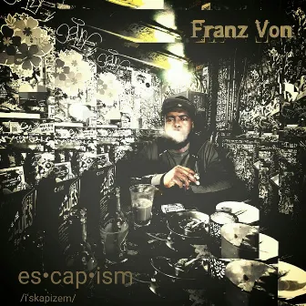 Escapism by Franz Von