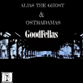 Goodfellas by Alias The Ghost