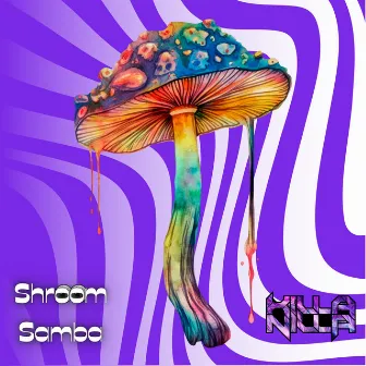 Shroom Samba by Killa Nilla