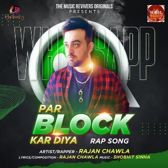 Whatsapp Par Block Kar Diya by Rajan Chawla