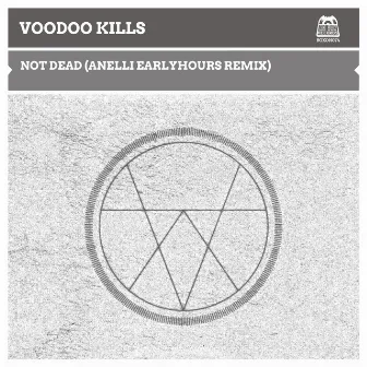 Not Dead (Anelli Earlyhours Remix) by Voodoo Kills