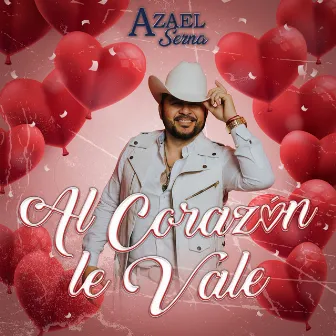 Al Corazon Le Vale by Azael Serna