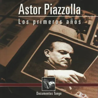 Documentos Tango - Astor Piazzolla: Los primeros años by Anibal Troilo y su orquesta