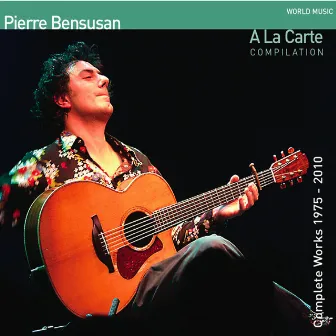 A la carte (Compilation) by Pierre Bensusan