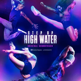 Step Up: High Water, Season 2 (Original Soundtrack) by Step Up: High Water