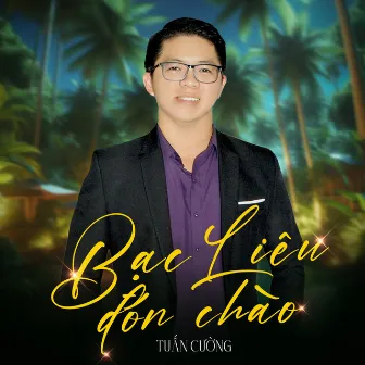 Bạc Liêu Đón Chào by Tuấn Cường