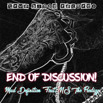 End Of Discussion! by Mad Definition