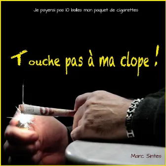 Touche pas à ma clope by Marc Sintes