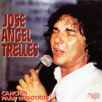 Canción para Nosotros by José Angel Trelles