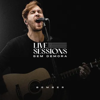 Sem Demora: Live Sessions by Bember