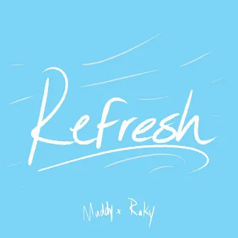 Refresh by Muddy