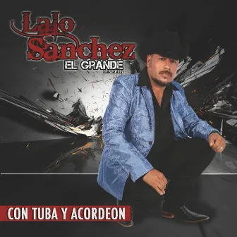 Con Tuba Y Acordeon by Lalo Sanchez El Grande De La Sierra