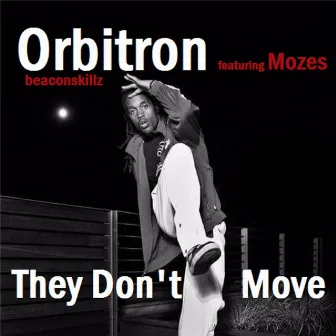 They Don't Move by Orbitron