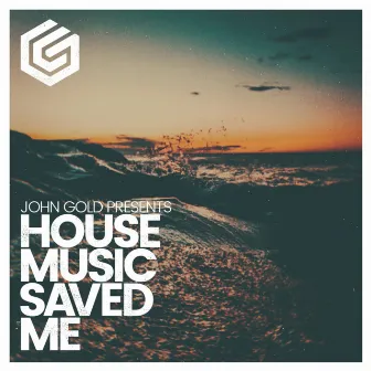 House Music Saved Me by John Gold