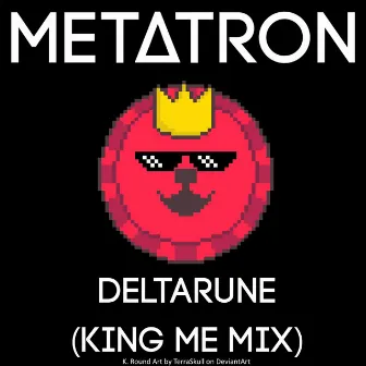 Deltarune (King Me Mix) by Metatron