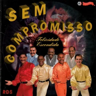 Felicidade Escondida by Sem Compromisso