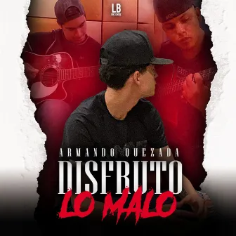 Disfruto lo malo by Armando Quezada