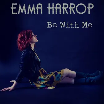 Be With Me by Emma Harrop