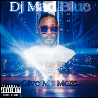 Give Me More by DJ Mad Blue