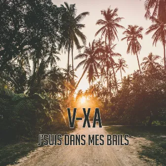 J'suis dans mes bails by V-XA