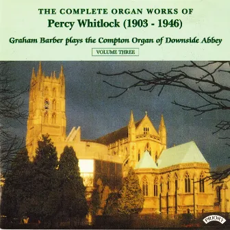 The Complete Organ Works of Percy Whitlock, Vol. 3 by Graham Barber