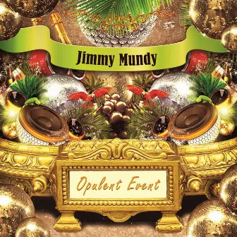 Opulent Event by Jimmy Mundy