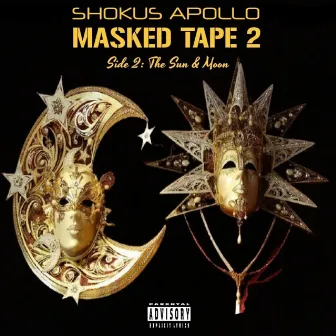 The Masked Tape 2 (Side 2: The Sun & Moon) by Shokus Apollo