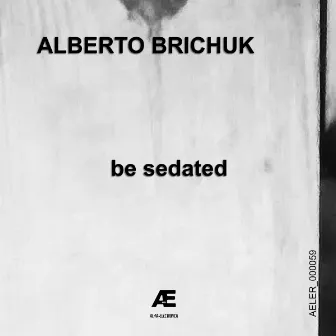 be sedated by Alberto Brichuk