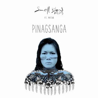 Pinagsanga by Small Island Big Song