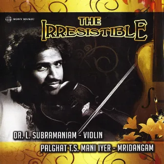 The Irresistible Dr. L. Subramaniam by Palghat Mani Iyer