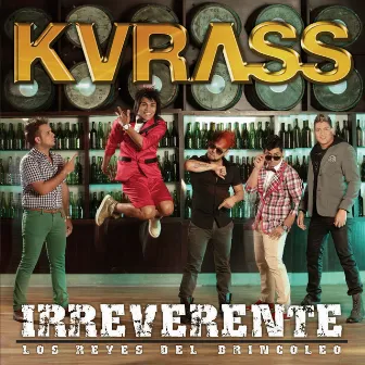 Irreverente by Grupo Kvrass