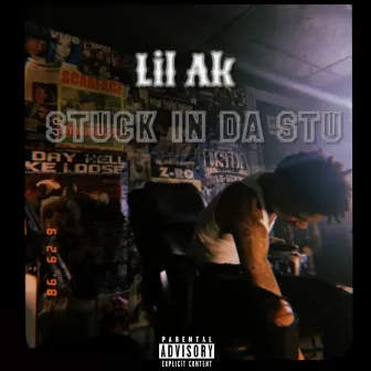 Stuck In Da Stu by Lil Ak