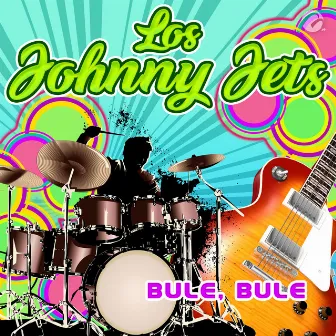 Bule, Bule by Los Johnny Jets