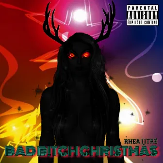 Bad Bitch Christmas by Rhea Litre