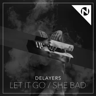 Let It Go / She Bad by Delayers